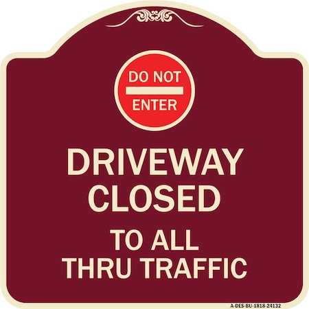 Signmission Driveway Closed to All Thru Traffic W/ Do Not Enter Heavy-Gauge Alum Sign, 18" x 18", BU-1818-24132 A-DES-BU-1818-24132